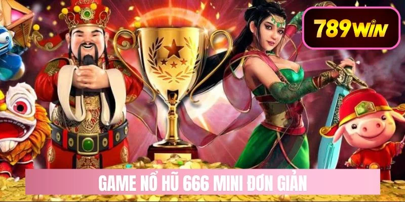 Game nổ hũ 666 mini đơn giản
